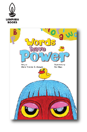 Words Have Power | Story by Marie Yvette C. Alcazar | Illustrations by Ito Chua (BIG BOOK)